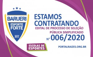 EDITAL DE SELE&Ccedil;&Atilde;O PUBLICA BARUERI ESPORTE FORTE N&ordm; 006 2020
